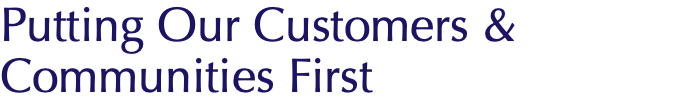 Putting Our Customers & Communities First